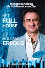 Ralph Dittmar: Mit Full House zu vollem Erfolg - Das Ass in deinem Ärmel im Business- wie im Privatleben, erfolgreich durch mentale Stärke, plus 9 Schritte zum erfolgreichen Leben, Buch