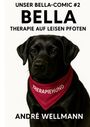 „UNSER BELLA-COMIC #2“, „BELLA“, „THERAPIE AUF LEISEN PFOTEN“, „THERAPIEHUND“, „ANDRÉ WELLMANN“. Schwarzer Hund mit rotem Halstuch.