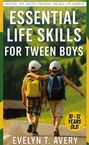 Evelyne T. Avery: Essential Life Skills For Tween Boys, Buch