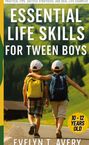 Evelyne T. Avery: Essential Life Skills For Tween Boys, Buch