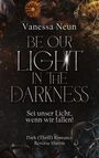 Vanessa Neun: Be our light in the Darkness (NEUAUFLAGE), Buch