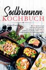 Hermine Krämer: Sodbrennen Kochbuch - 150 bekömmliche Rezepte für eine magenfreundliche Ernährung bei Sodbrennen und Reflux, Buch