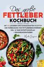 Martha Bergmann: Das große Fettleber Kochbuch - 150 gesunde Rezepte zur Unterstützung der Lebergesundheit, Buch