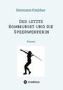 Hermann Grabher: Der letzte Kommunist und die Speerwerferin, Buch