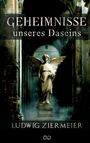 Ludwig Ziermeier: Geheimnisse unseres Daseins, Buch