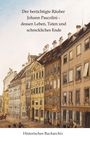 Claudine Hirschmann: Der berüchtigte Räuber Johann Pascolini - dessen Leben, Taten und schreckliches Ende, Buch