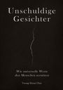 Yeong Hwan Choi: Unschuldige Gesichter - Wie universelle Werte den Menschen zerstören Eine philosophische Betrachtung über Ethik, Erinnerung und das Ende des Humanismus, Buch