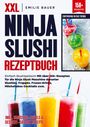 Emilie Bauer: XXL Ninja Slushi Rezeptbuch, Buch