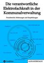 Alexander Baus: Die verantwortliche Elektrofachkraft in der Kommunalverwaltung, Buch