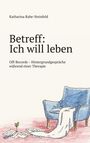 "Katharina Rabe-Steinfeld. Betreff: Ich will leben. Off-Records – Hintergrundgespräche während einer Therapie." Illustration: blauer Sessel, Papiere und Pflanze.