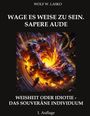 Wolf W. Lasko: Wage Es Weise Zu Sein. Sapere Aude, Buch