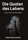Sabine Ebenschweiger: Die Qualen des Lebens, Buch