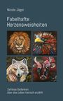 Nicole Jäger: Fabelhafte Herzensweisheiten, Buch