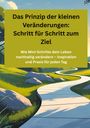 Willi Meinecke: Das Prinzip der kleinen Veränderungen: Schritt für Schritt zum Ziel, Buch