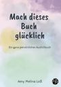 Amy Melina Loß: Mach dieses Buch glücklich, Buch