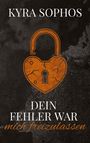 Kyra Sophos: Dein Fehler war -, Buch