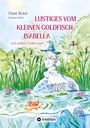 Frank Bickel: Lustiges vom kleinen Goldfisch Isabella, Buch