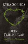 Kyra Sophos: Dein Fehler war, Buch