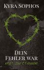 Kyra Sophos: Dein Fehler war, Buch