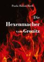 Paula Rahm-Roth: Die Hexenmacher von Gronitz, Buch