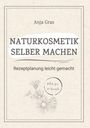 Anja Gras: Naturkosmetik selber machen, Buch