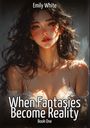 Emily White: When Fantasies Become Reality - Book One, Buch