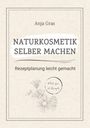 Anja Gras: Naturkosmetik selber machen, Buch