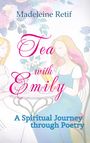 Madeleine Retif: Tea with Emily - Channeled Poems and Reflections for the Soul, Buch