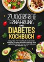 Carina Lehmann: Zuckerfreie Ernährung und Diabetes Kochbuch, Buch