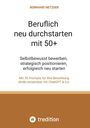 Bernhard Metzger: Beruflich neu durchstarten mit 50+, Buch