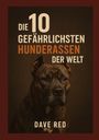 Dave Red: Die 10 "gefährlichsten" Hunderassen der Welt, Buch
