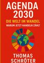 Thomas Schröter: Agenda 2030 - Die letzte Chance. Die Welt im Wandel Warum jetzt handeln zählt, Buch