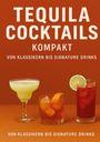 Ulrich Orlowski: Tequila Cocktails kompakt Von Klassikern bis Signature Drinks, Buch