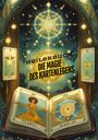 Sylvia Müller: Die Magie des Kartenlegens: Ein Buch für alle, die ihre hellseherischen Fähigkeiten entwickeln möchten. Ein Roman des Kartenlegens - Kartenlegen, Seminare, das faszinierende Heilerbuch, Buch