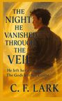 C. F. Lark: The night he vanished through the veil, Buch