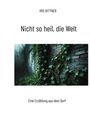 Iris Bittner: Nicht so heil, die Welt, Buch