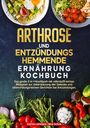 Carina Lehmann: Arthrose und Entzündungshemmende Ernährung Kochbuch, Buch