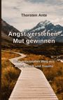 Thorsten Ante: Angst verstehen -Mut gewinnen, Buch