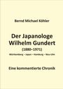 Bernd Michael Köhler: Der Japanologe Wilhelm Gundert, Buch