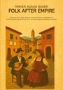 Maher Asaad Baker: Folk After Empire, Buch