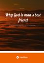Wilfried Schmitz: Why God is man's best friend, Buch