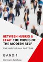 Hermann Selchow: Between Hubris & Fear: The Crisis of the Modern Self Volume I, Buch