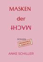 Anke Schiller: Masken der Macht, Buch