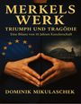 Dominik Mikulaschek: Merkels Werk - Triumph und Tragödie, Buch
