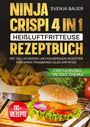 Svenja Bauer: Ninja CRISPi 4 in 1 Heißluftfritteuse Rezeptbuch, Buch