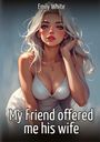 Emily White: My Friend offered me his wife, Buch