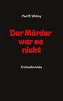 Paul M. Whiting: Der Mörder war es nicht, Buch