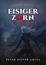 "Aygens Kriege. EISIGER ZORN. Peter Oliver Greza." 

Illustration: Eine Figur mit Schwert vor stürmischer Kulisse.
