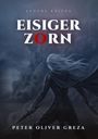 Titel: "Eisiger Zorn". Darunter steht "Aygens Kriege" und der Autor "Peter Oliver Greza". Illustration: Figur im Regen.