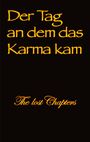 Text: "Der Tag an dem das Karma kam. The lost Chapters." Orange Schrift auf schwarzem Hintergrund.